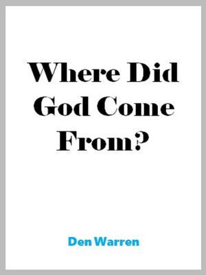 cover image of Where Did God Come From?